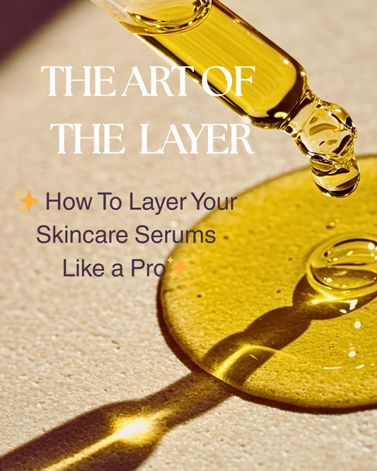 The Art of the Layer: How to Layer Your Skincare Serums Like a Pro 🧪